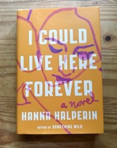 I Could Live Here Forever Hanna Halperin Hardcover Book Contemporary Fic... - £9.39 GBP