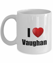 Vaughan Mug I Love City Lover Pride Funny Gift Idea For Novelty Gag Coffee Tea C - $16.80+