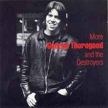 More George Thorogood &amp; The Destroyers Rare CD Out of Print Studio Album/Import  - £15.69 GBP