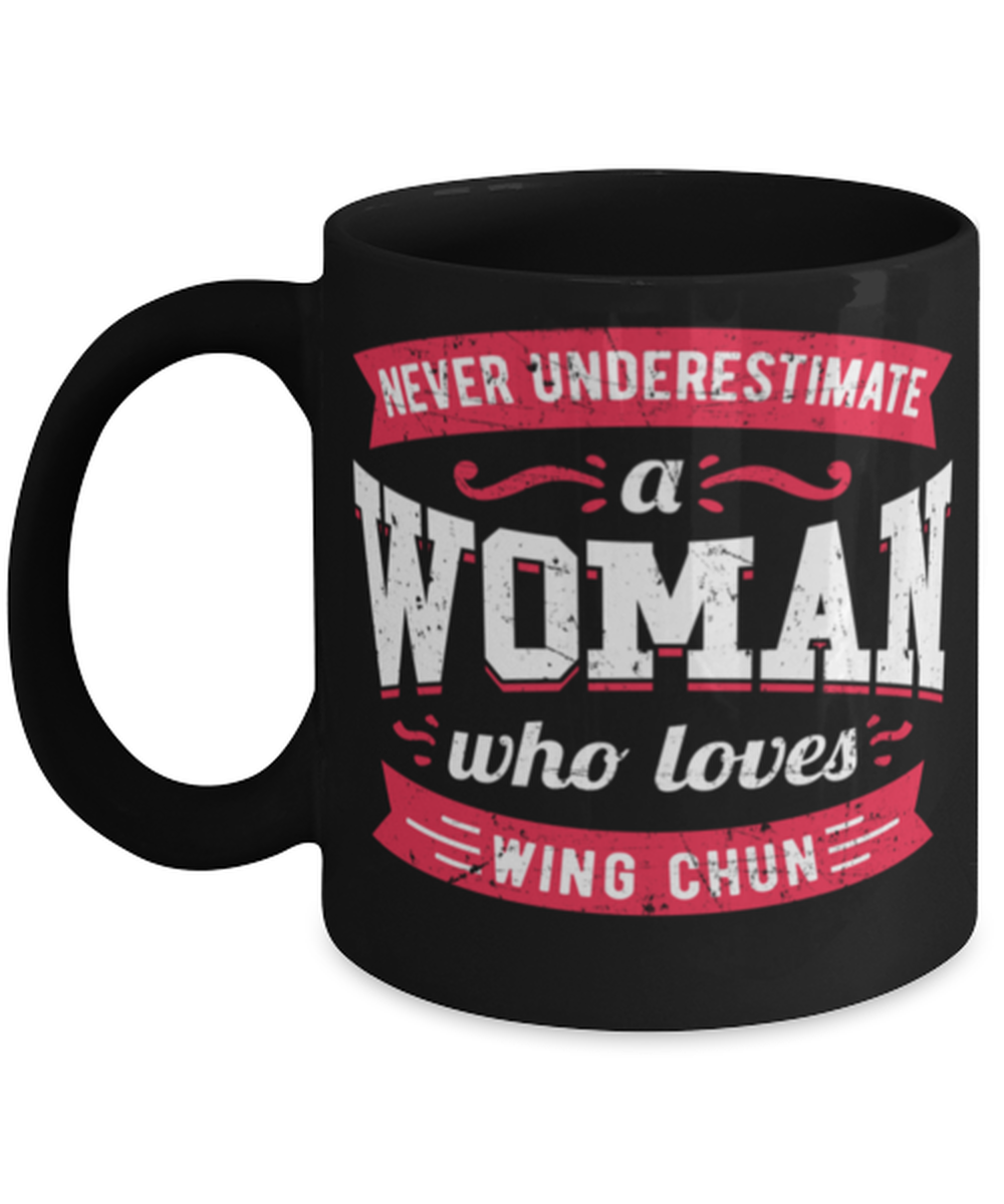 Never Underestimate a Woman Who Loves Wing Chun Mug Great quote gift for her