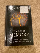 The End of Memory: A Natural History of Aging and Alzheimer&#39;s by Jay Ingram - £11.07 GBP