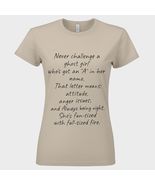Never Challenge with a Short Girl - Woman's T-shirt - $15.95 - $18.95