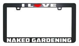 I love getting naked gardening funny license plate frame holder tag - £5.46 GBP