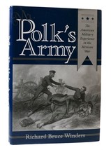 Richard Bruce Winders MR. POLK&#39;S ARMY The American Military Experience in the Me - £44.40 GBP
