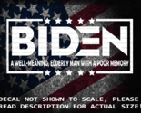 Biden A Well Meaning Elderly Man With A Poor Memory Vinyl Decal US Seller - £5.28 GBP+