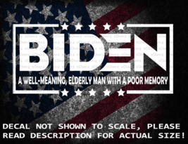 Biden A Well Meaning Elderly Man With A Poor Memory Vinyl Decal US Seller - £5.35 GBP+