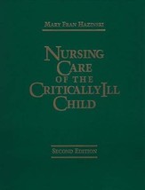 Nursing Care of the Critically Ill Child by Mary Fran Hazinski MSN RN FAAN (1-Ja - £30.37 GBP