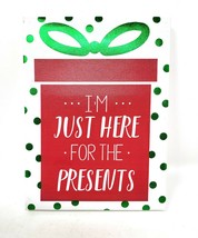 Holiday Time Decor Canvas Holiday Sign - New - "I'm Just Here For the Presents" - £10.23 GBP