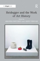 Heidegger and the Work of Art History by Amanda Boetzkes &amp; Aron Vinegar - £38.92 GBP