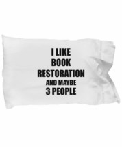 Book Restoration Pillowcase Lover I Like Funny Gift Idea for Hobby Addic... - $21.75