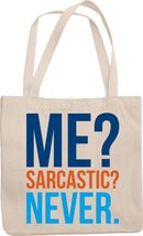 Make Your Mark Design Me? Sarcastic? Never. Witty Sarcasm Reusable Tote Bag For  - £16.24 GBP