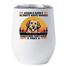 Funny Angel Golden Retriever Dogs Have Paws Wine Tumbler 12oz Gift For Dog Lover - $22.72