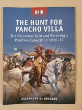 The Hunt for Pancho Villa: The Columbus Raid and Pershing&#39;s Punitive Expedition - £11.76 GBP