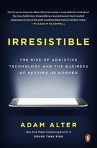 Irresistible: The Rise of Addictive Technology and the Business of Keeping Us Ho - £14.64 GBP