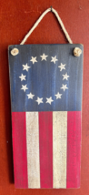 Handmade And Painted Primitive Patriotic Wood Hanging Sign Besty Ross Flag Style - £12.85 GBP