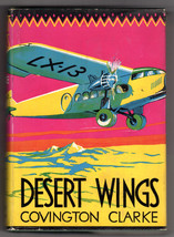 Covington Clarke DESERT WINGS First edition 1930 Flying Adventure/SF Novel in dj - £60.01 GBP