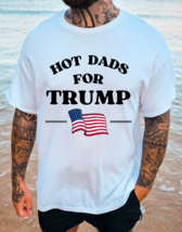 Hot Dads For Trump Graphic Tee T-Shirt for Men MAGA 2024 President - £18.78 GBP+