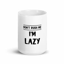 Don&#39;t Rush me I&#39;m Lazy Sloth 15 oz mug - $19.59