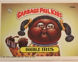 Double Iris Vintage Garbage Pail Kids 139A Trading Card 1986 - $2.48