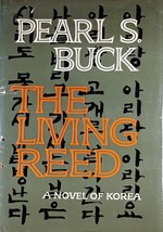 The Living Reed: A Novel of Korea by Pearl S. Buck / 1963 Hardcover  - £4.49 GBP