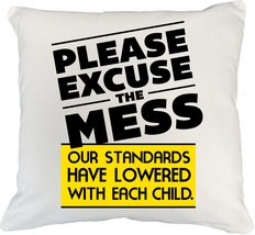 Please Excuse The Mess. Funny Marriage Pillow Cover For Mom, Mama, Mommy... - $24.74+