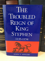 The Troubled Reign of King Stephen 1135-1154 by John T. Appleby (HC) - £14.56 GBP