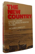 Richard A. Bartlett THE NEW COUNTRY A Social History of the American Frontier, 1 - £71.91 GBP