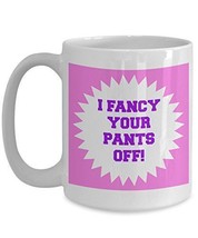 Sexual Mugs - I Fancy Your Pants Off - Naughty Coffee Cups - Sexy Anniversary, B - £17.68 GBP