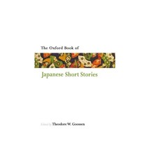 The Oxford Book of Japanese Short Stories Goossen, Theodore W. (Edited by) - $13.00