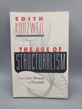 The Age of Structuralism Edith Kurzweil From Levi-Strauss to Foucalt PB - $13.84