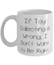 If Toy Collecting is Wrong, I Don&#39;t Want to Be Right. Toy Collecting 11o... - £11.73 GBP+