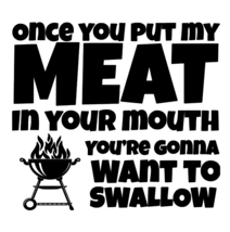 Spicy BBQ Decal, Once You Put My Meat, In Your Mouth, Sassy Griller, BBQ... - $6.99+