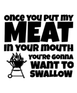 Spicy BBQ Decal, Once You Put My Meat, In Your Mouth, Sassy Griller, BBQ... - $6.99+