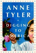 (First Edition) Digging to America by Anne Tyler (2006, Hardcover) - £5.49 GBP