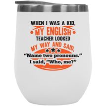 Make Your Mark Design Who Me? Funny Grammar 12oz Insulated Wine Tumbler for Engl - £22.14 GBP