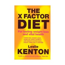 The X-factor Diet: For Lasting Weight Loss and Vital Health Leslie Kenton - £12.77 GBP