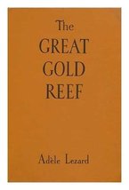 The great gold reef;: The romantic history of the Rand goldfields, Adele Lezard - £5.49 GBP