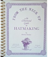 From The Neck Up: An Illustrated Guide to Hatmaking, Denise Dreher 1981 - $565.86 MXN