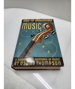 How to Understand Music by Oscar Thompson vintage 1936 Dial Press hardcover - $17.81