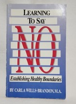 Learning to Say No: Establishing Healthy Boundaries by Wills-Brandon-Acceptable - £5.34 GBP