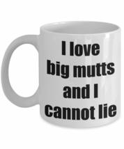 I Love Big Mutts And I Cannot Lie Mug Funny Gift Idea Novelty Gag Coffee Tea Cup - £13.43 GBP+