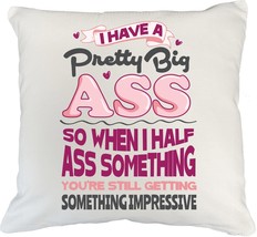 I Have A Pretty Big Ass Clever Pun White Pillow Cover For Siblings, Frie... - $24.74+