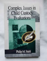 Complex Issues in Child Custody Evaluations: AUTOGRAPHED by Philip Stahl - £15.71 GBP
