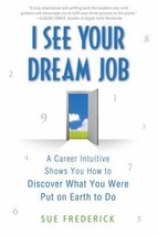 I See Your Dream Job: A Career Intuitive Shows You How to Discover What You Were - £6.36 GBP