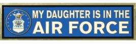 My Daughter is in The Air Force Bumper Sticker - Veteran Owned Business - $5.00