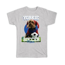 Yorkshire Yorkie and Soccer Mom : Gift T-Shirt Dog Football Pet Mothers Day Cute - £14.45 GBP