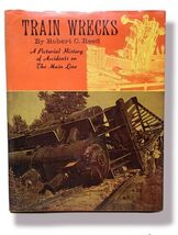 "Train Wrecks: A Pictorial History of Accidents on The Main Line" Robert... - $14.50