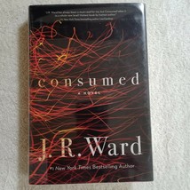 Consumed by J. R. Ward (2018, Firefighters #1, Hardcover) - £1.99 GBP