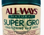 All Ways Natural Super Gro Conditioning Hair Dress Rosemary Jojoba AllWa... - £39.21 GBP