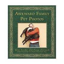 Awkward Family Pet Photos Bender, Mike/ Chernack, Doug - $22.00